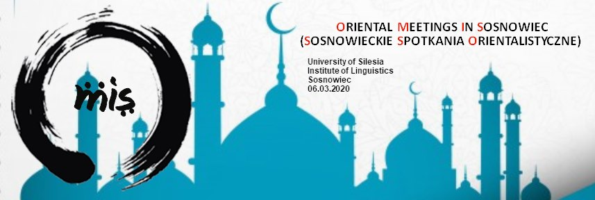 Conference poster:
Oriental meetings in Sosnowiec, 6th March 2020.
An interdisciplinary academic conference promoting intercultural dialogue, focusing on the languages, literatures and cultures of Oriental countires